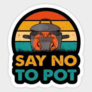 Say No To Pot Lobster Eating Funny Seafood Sticker